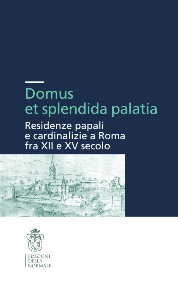 Domus et splendida palatia. Residenze papali e cardinalizie a Roma fra XII e XV secolo-0