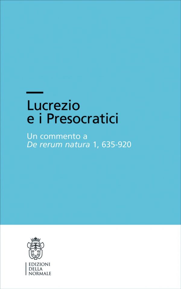Lucrezio e i Presocratici. Un commento a De rerum natura 1, 635-920-0