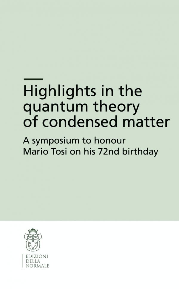 Highlights in the quantum theory of condensed matter. A symposium to honour Mario Tosi on his 72nd birthday-0