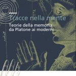 Tracce nella mente. Teorie della memoria da Platone ai moderni-0