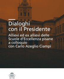 Dialoghi con il Presidente. Allievi ed ex-allievi delle Scuole d’eccellenza pisane a colloquio con Carlo Azeglio Ciampi-0