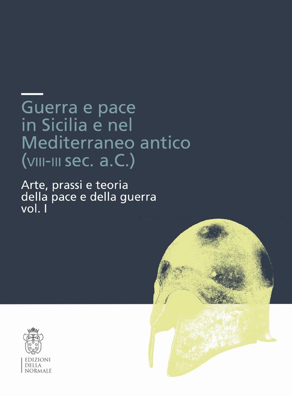 Guerra e pace in Sicilia e nel Mediterraneo antico (VIII-III sec. a.C.). Arte, prassi e teoria della pace e della guerra-0