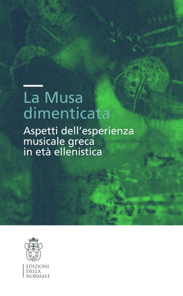 La Musa dimenticata. Aspetti dell’esperienza musicale greca in età ellenistica-0