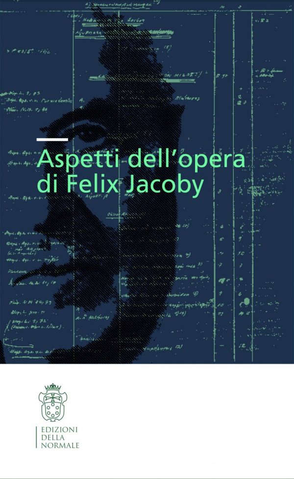 Aspetti dell’opera di Felix Jacoby. Atti del primo seminario A. Momigliano-0