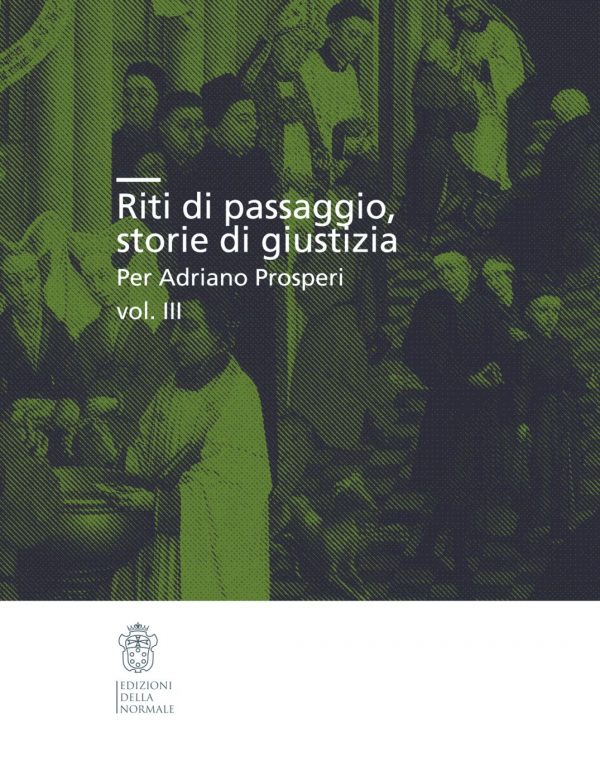 Riti di passaggio, storie di giustizia, Per Adriano Prosperi, vol. III-0