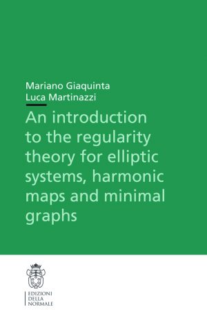 An Introduction to the Regularity Theory for Elliptic Systems, Harmonic Maps and Minimal Graphs-0