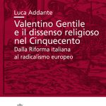 Valentino Gentile e il dissenso religioso nel Cinquecento. Dalla Riforma italiana al radicalismo europeo-0
