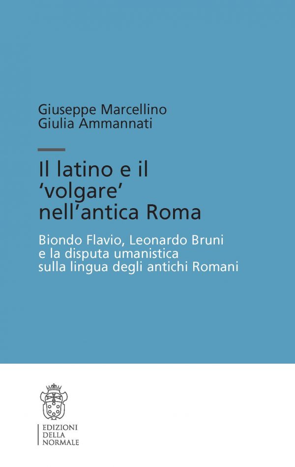 Il latino e il ‘volgare’ nell’antica Roma. Biondo Flavio, Leonardo Bruni e la disputa umanistica sulla lingua degli antichi Romani-0
