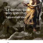 La democrazia allo specchio. Tocqueville e Marx-0