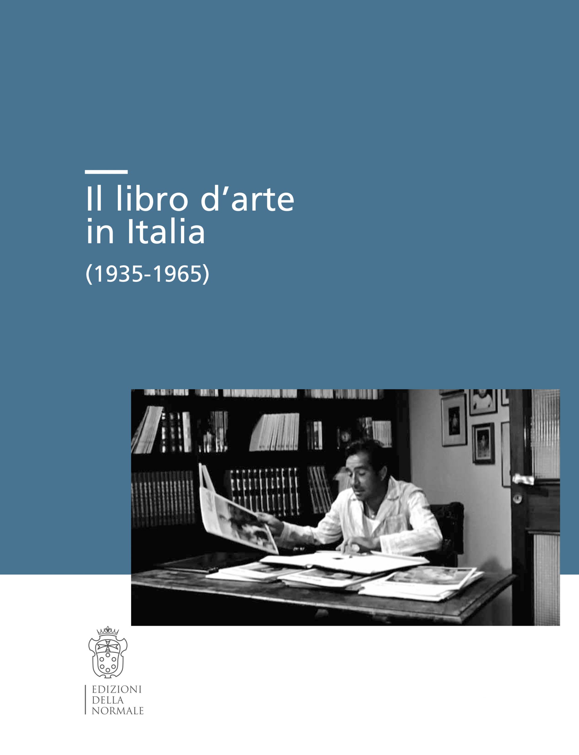 Il libro d'arte in Italia (1935-1965) - Edizioni della Normale