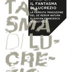Il fantasma di Lucrezio  <br>La perduta traduzione del <i>De rerum natura </i>di Giovan Francesco Muscettola