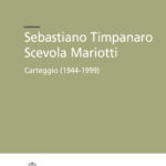 Sebastiano Timpanaro Scevola Mariotti<br>Carteggio (1944-1999)