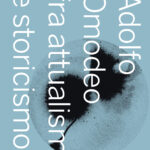 Adolfo Omodeo <br>fra attualismo e storicismo