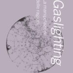 'Gaslighting' <br>La manipolazione delle ragioni