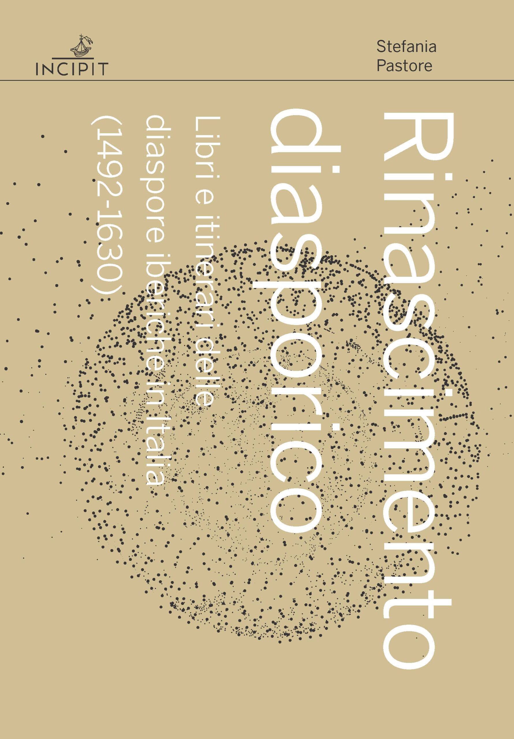 Rinascimento diasporico <br>Libri e itinerari delle diaspore iberiche <br>in Italia (1492-1630)